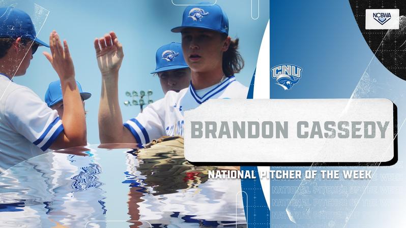 CNU’s Cassedy Continues to Stockpile Honors as Sophomore Starter Named NCBWA National Pitcher of the Week